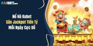 no hu kubet san jackpot tien ty moi ngay cuc de